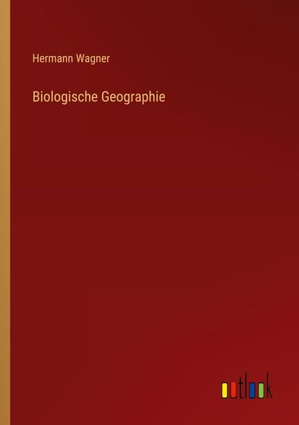Biologische Geographie, Taschenbuch von Hermann Wagner, Outlook, 9783368418588