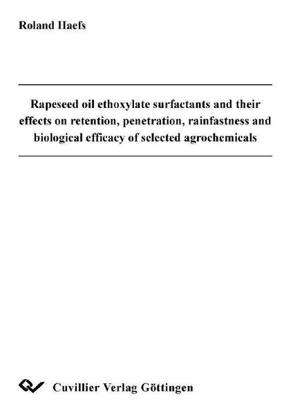 Produktbild: Rapeseed oil ethoxylate surfactants and their effects on retention, penetration, rainfastness and biological efficacy of selected agrochemicals