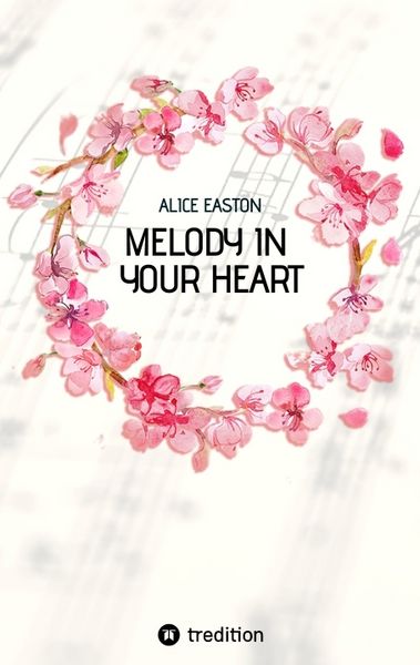 Melody in your heart, Taschenbuch von Alice Easton, Tredition, 9783347968356