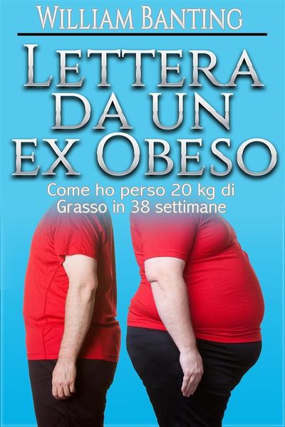 Produktbild: Lettera da un ex Obeso - Come ho perso 20 kg di grasso in 38 settimane