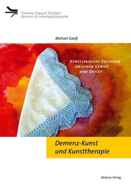 Demenz-Kunst und Kunsttherapie, Taschenbuch von Michael Ganss, Mabuse, 978-3-940529-50-3