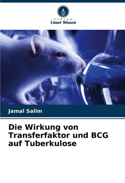 Die Wirkung von Transferfaktor und BCG auf Tuberkulose, Taschenbuch von Jamal Salim, Verlag Unser Wissen, 9786207351244
