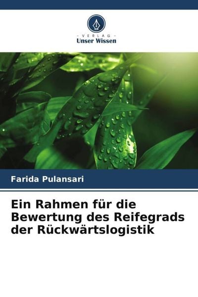 Ein Rahmen für die Bewertung des Reifegrads der Rückwärtslogistik, Taschenbuch von Farida Pulansari, Verlag Unser Wissen, 9786205443736