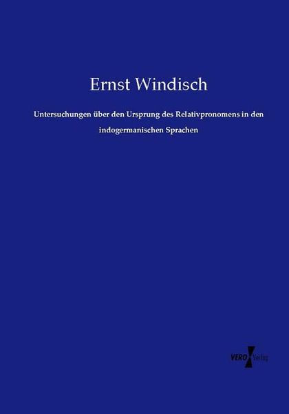 Produktbild: Untersuchungen &uuml;ber den Ursprung des Relativpronomens in den indogermanischen Sprachen