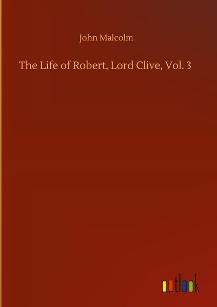 Produktbild: The Life of Robert, Lord Clive, Vol. 3