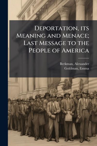 Produktbild: Deportation, its Meaning and Menace; Last Message to the People of America