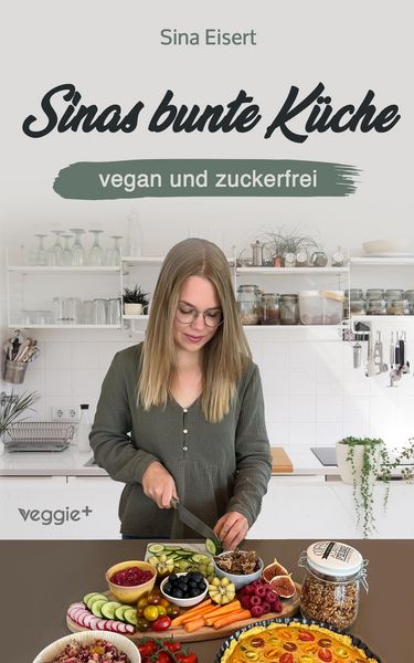 Produktbild: Sinas bunte K&uuml;che - vegan und zuckerfrei