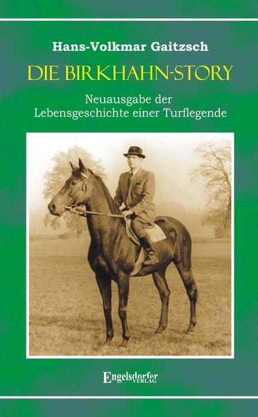 Produktbild: Die Birkhahn-Story - Neuausgabe der Lebensgeschichte einer Turflegende 1945 bis 1965