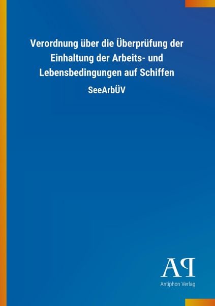 Produktbild: Verordnung &uuml;ber die &Uuml;berpr&uuml;fung der Einhaltung der Arbeits- und Lebensbedingungen auf Schiffen
