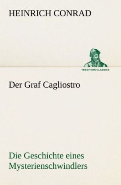 Der Graf Cagliostro, Taschenbuch von Heinrich Conrad, Tredition, 9783842488915