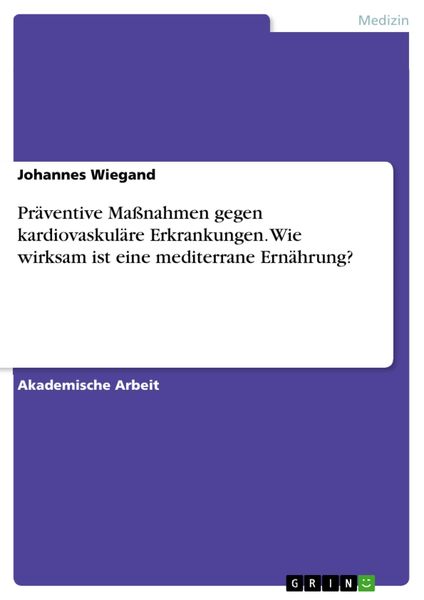 Produktbild: Pr&auml;ventive Ma&szlig;nahmen gegen kardiovaskul&auml;re Erkrankungen. Wie wirksam ist eine mediterrane Ern&auml;hrung?