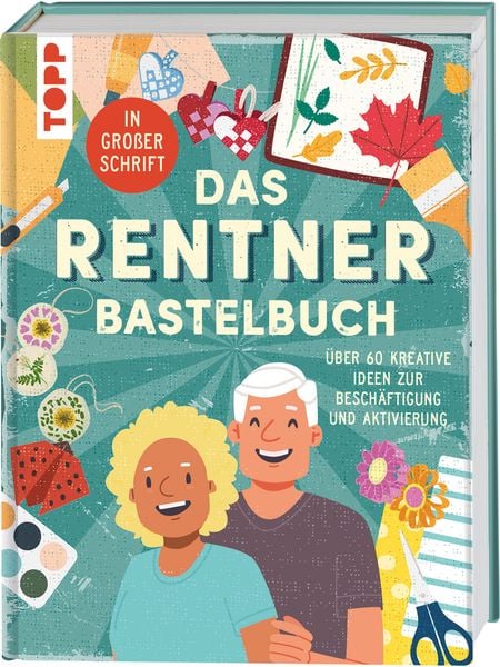 Das Rentner-Bastelbuch. In großer Schrift., Gebundene Ausgabe von Frechverlag, Frechverlag GmbH, 9783735853509