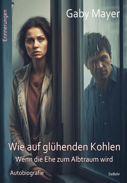 Produktbild: Wie auf gl&uuml;henden Kohlen - Wenn die Ehe zum Albtraum wird - Ersch&uuml;tternde Autobiografie - Erinnerungen