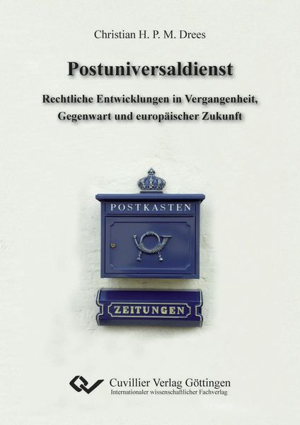 Postuniversaldienst. Rechtliche Entwicklungen in Vergangenheit, Gegenwart und europäischer Zukunft, Taschenbuch von Christian H. P. M. Drees,
