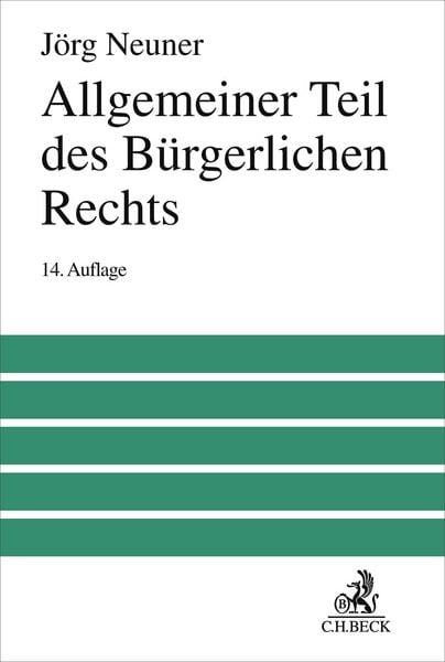 Allgemeiner Teil des Bürgerlichen Rechts, Gebundene Ausgabe von Jörg Neuner,Karl Larenz,Manfred Wolf, C.H. Beck, 978-3-406-84130-9