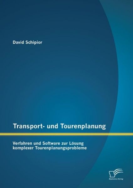 Produktbild: Transport- und Tourenplanung: Verfahren und Software zur L&ouml;sung komplexer Tourenplanungsprobleme
