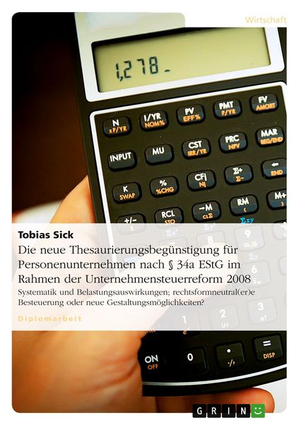 Die neue Thesaurierungsbegünstigung für Personenunternehmen nach § 34a EStG im Rahmen der Unternehmensteuerreform 2008, Taschenbuch von Tobias Sick,