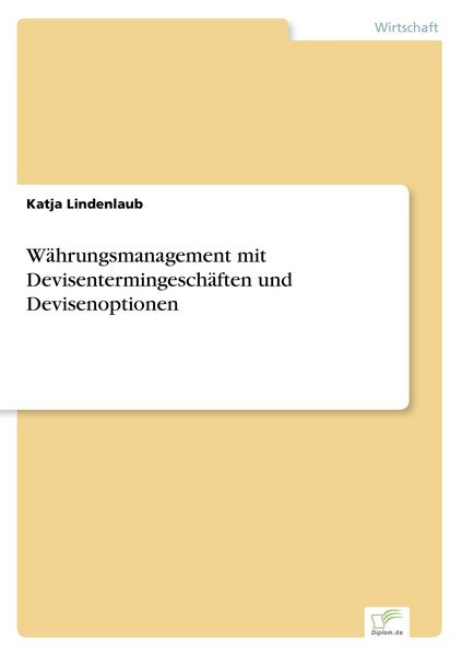 Währungsmanagement mit Devisentermingeschäften und Devisenoptionen, Taschenbuch von Katja Lindenlaub, GRIN, 9783832490942