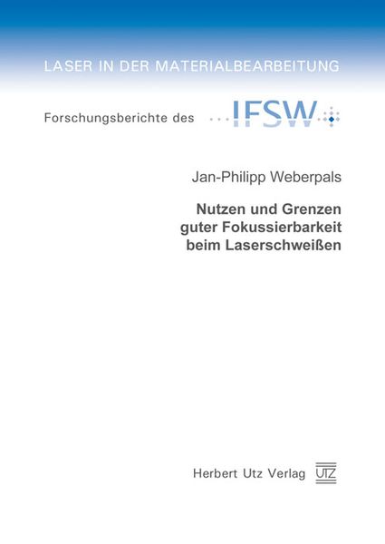 Produktbild: Nutzen und Grenzen guter Fokussierbarkeit beim Laserschwei&szlig;en