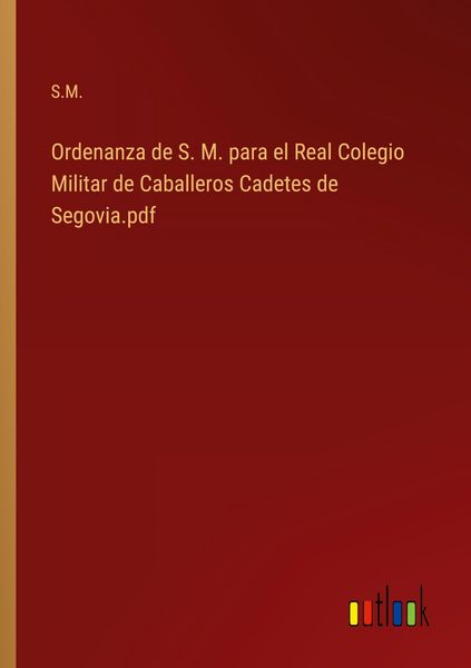 Produktbild: Ordenanza de S. M. para el Real Colegio Militar de Caballeros Cadetes de Segovia.pdf