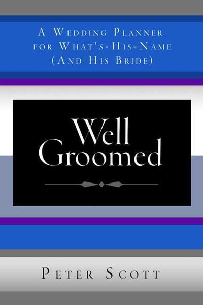 Produktbild: Well Groomed: A Wedding Planner for What's-His-Name (and His Bride)