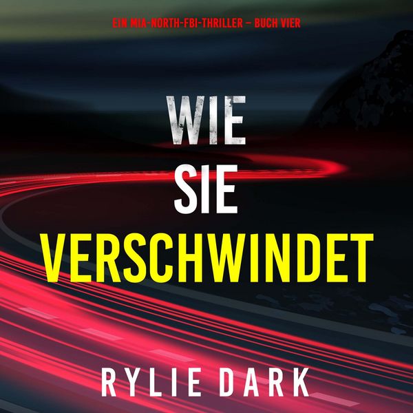 Produktbild: Wie sie verschwindet (Ein Mia-North-FBI-Thriller &ndash; Buch Vier)