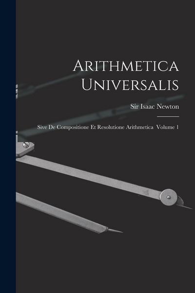 Produktbild: Arithmetica Universalis: Sive De Compositione Et Resolutione Arithmetica Volume 1