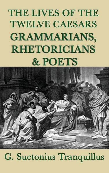 Produktbild: The Lives of the Twelve Caesars -Grammarians, Rhetoricians and Poets-