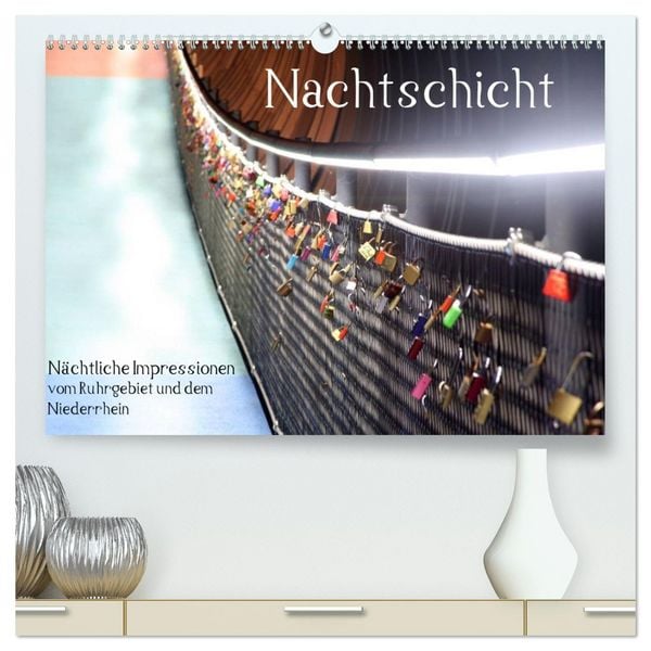 Nachtschicht - Nächtliche Impressionen vom Ruhrgebiet und dem Niederrhein (hochwertiger Premium Wandkalender 2026 DIN A2 quer), Kunstdruck in Hochglan