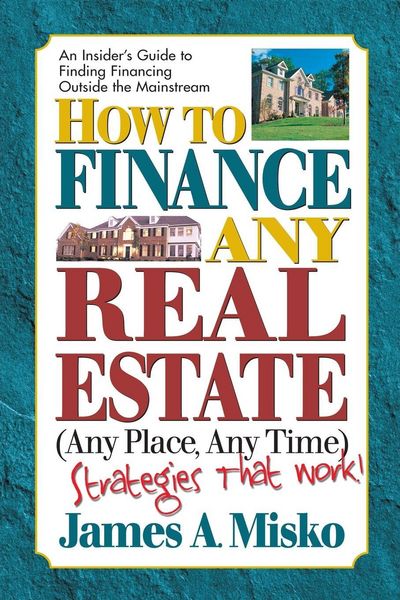 Produktbild: How to Finance Any Real Estate, Any Place, Any Time