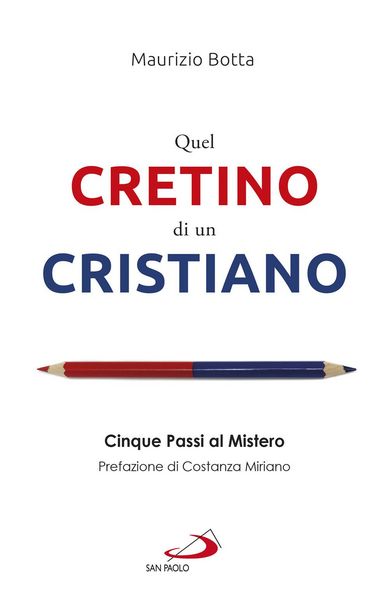 Produktbild: Quel cretino di un cristiano. Cinque passi al mistero