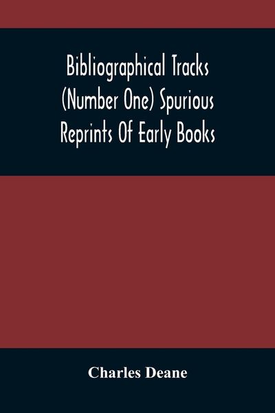 Produktbild: Bibliographical Tracks (Number One) Spurious Reprints Of Early Books