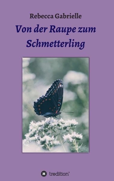 Von der Raupe zum Schmetterling, Taschenbuch von Rebecca Gabrielle, Tredition, 9783347360891