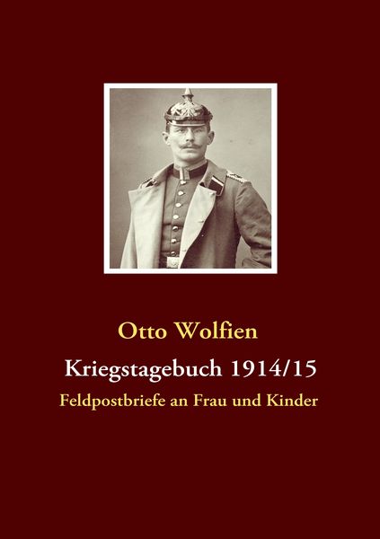 Kriegstagebuch 1914/15, Taschenbuch von Otto Wolfien, BoD – Books on Demand, 9783837084740