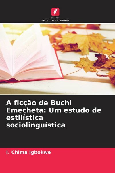 Produktbild: A fic&ccedil;&atilde;o de Buchi Emecheta: Um estudo de estil&iacute;stica sociolingu&iacute;stica