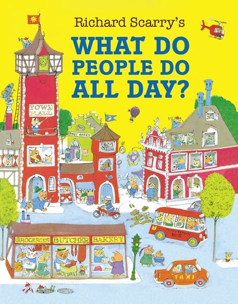 What Do People Do All Day?. 50th Anniversary Edition, Taschenbuch von Richard Scarry, HarperCollins, 978-0-00-866537-1