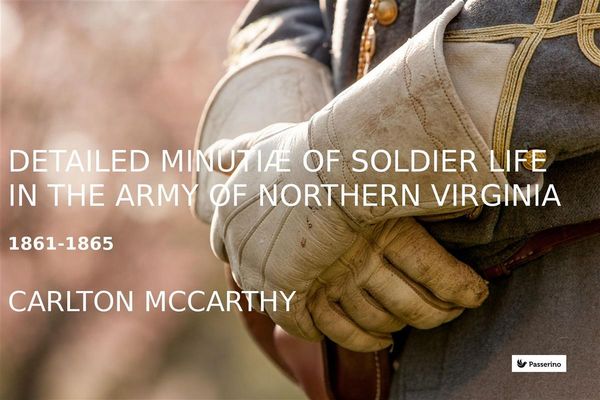 Produktbild: Detailed Minutiae of Soldier life in the Army of Northern Virginia, 1861-1865