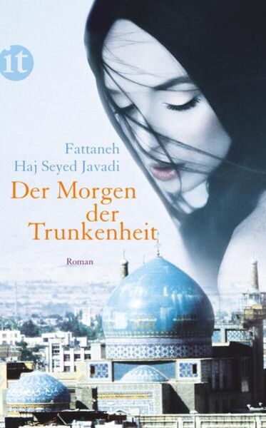 Der Morgen der Trunkenheit, Taschenbuch von Fattaneh Haj Seyed Javadi, Insel