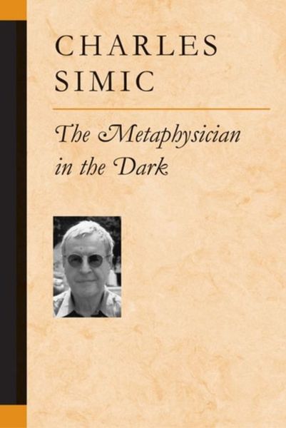 Produktbild: Simic, C:  The Metaphysician in the Dark