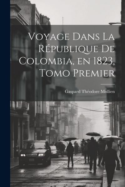 Produktbild: Voyage Dans la R&eacute;publique de Colombia, en 1823, Tomo Premier