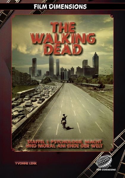 The Walking Dead Staffel 1: Psychologie, Macht und Moral am Ende der Welt (Film Dimensions), Taschenbuch von Yvonne Lenk, Colla & Gen Verlag und