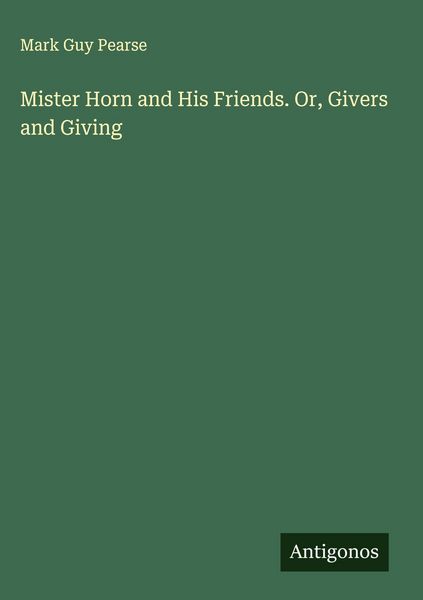 Produktbild: Mister Horn and His Friends. Or, Givers and Giving