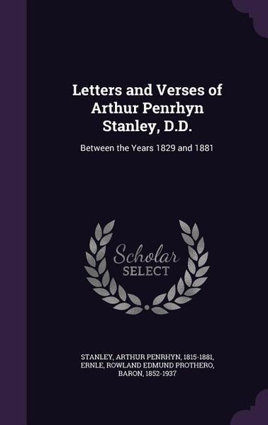 Produktbild: Letters and Verses of Arthur Penrhyn Stanley, D.D.: Between the Years 1829 and 1881
