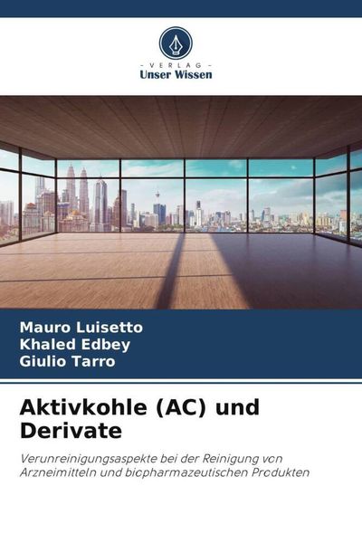 Aktivkohle (AC) und Derivate, Taschenbuch von Mauro Luisetto , Khaled Edbey , Giulio Tarro, Verlag Unser Wissen, 9786206455523
