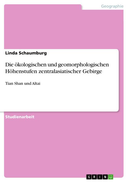 Produktbild: Die &ouml;kologischen und geomorphologischen H&ouml;henstufen zentralasiatischer Gebirge