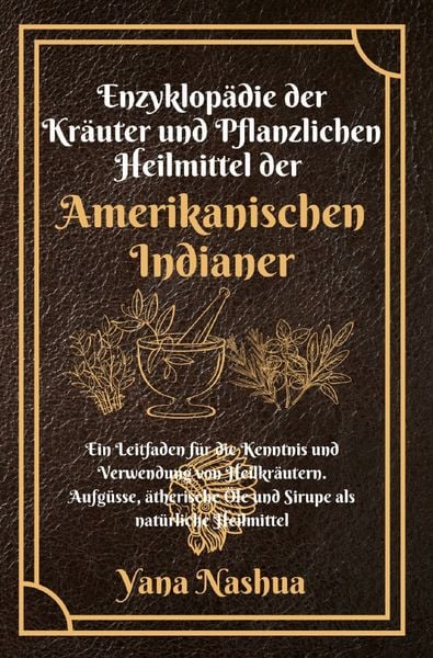 Produktbild: Native American / Enzyklop&auml;die der Kr&auml;uter und Pflanzlichen Heilmittel der Amerikanischen Indianer