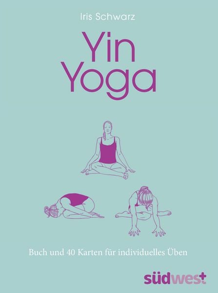 Yin Yoga, Gebundene Ausgabe von Iris Schwarz, Südwest Verlag, 9783517093666