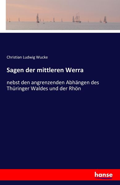 Sagen der mittleren Werra, Taschenbuch von Christian Ludwig Wucke, Hansebooks, 9783741108426