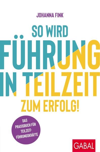 Produktbild: So wird F&uuml;hrung in Teilzeit zum Erfolg!