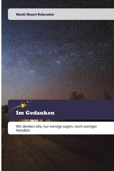 Im Gedanken, Taschenbuch von Matti Henri Schrader, Goldene Rakete, 9786200521200